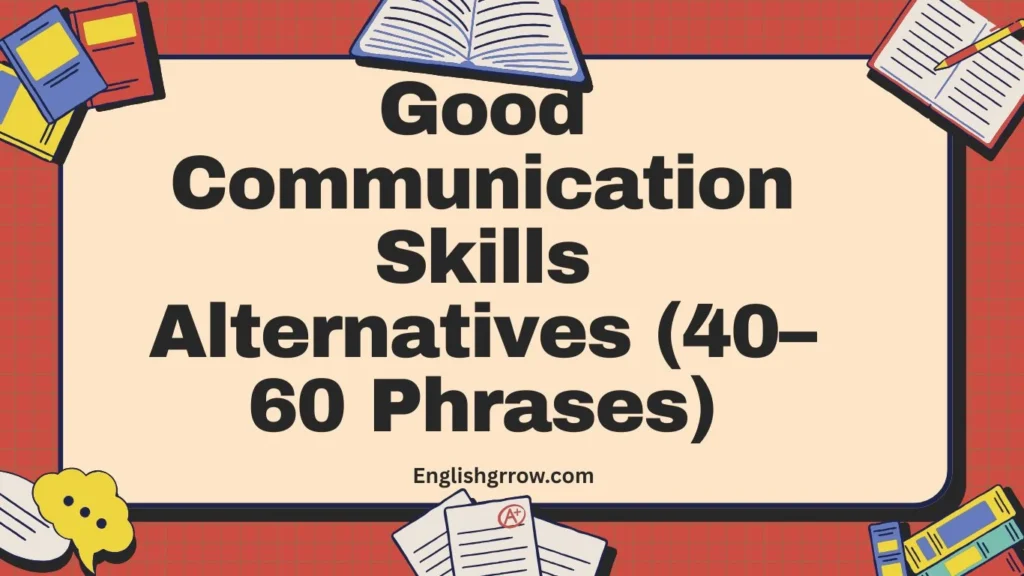 Good Communication Skills Alternatives (40–60 Phrases)