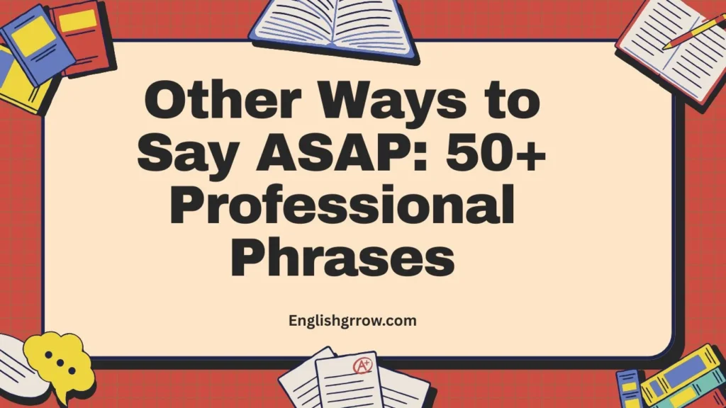 Other Ways to Say ASAP: 50+ Professional & Polite Alternatives (2026)