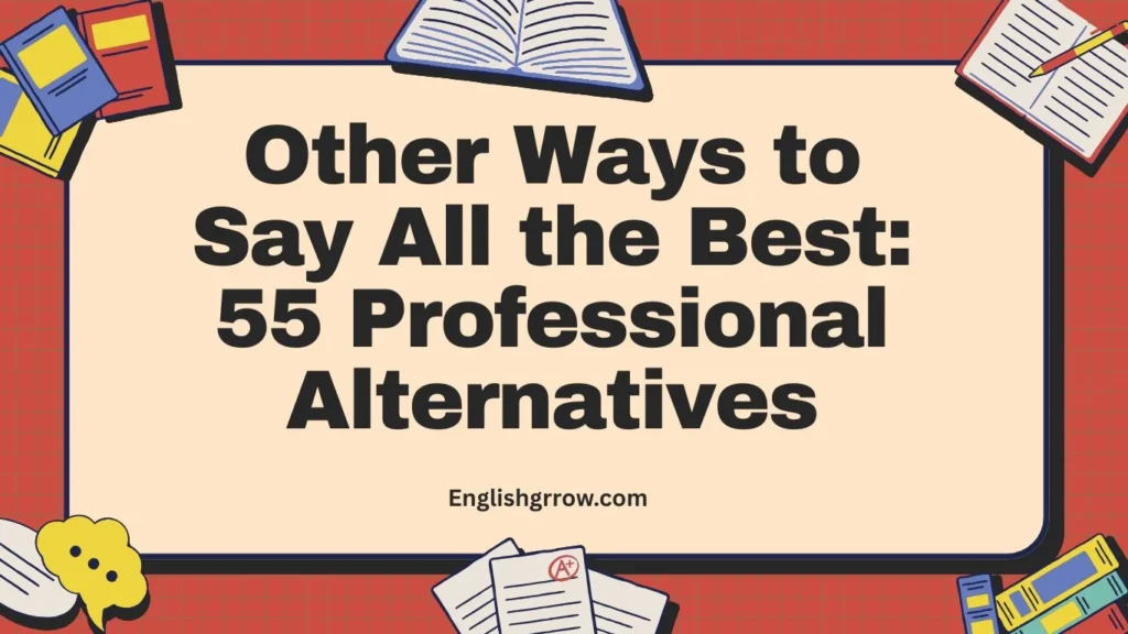 Other Ways to Say All the Best 55 Professional Alternatives