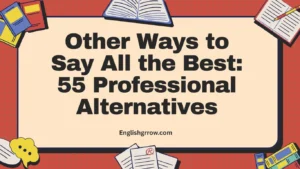 Other Ways to Say All the Best 55 Professional Alternatives