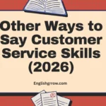 Other Ways to Say Customer Service Skills: 55 Professional & Polite Alternatives (2026)