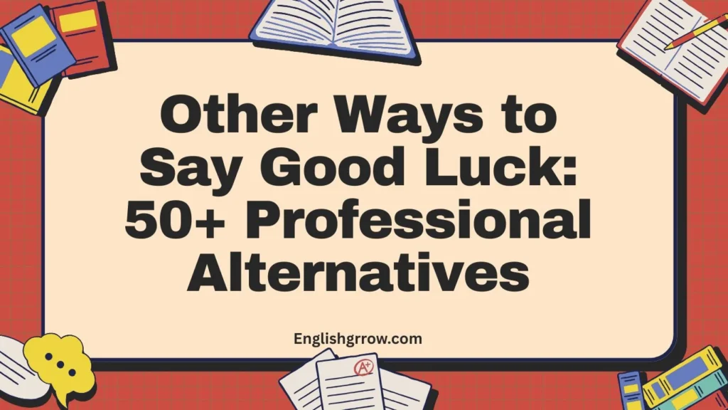 Other Ways to Say Good Luck 50+ Professional Alternatives