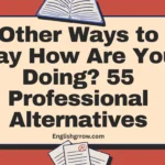 Other Ways to Say “How Are You Doing”: 55 Professional & Polite Alternatives (2026)