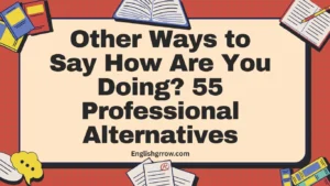 Other Ways to Say How Are You Doing 55 Professional Alternatives