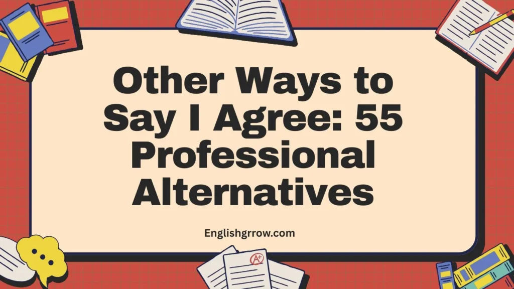 Other Ways to Say I Agree 55 Professional Alternatives