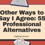 Other Ways to Say “I Agree”: 50+ Useful Alternatives With Examples