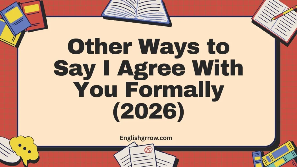 Other Ways to Say I Agree With You Formally (2026)