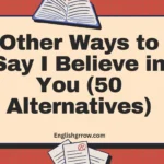 Other Ways to Say “I Believe in You”: 50 Professional & Polite Alternatives (2026)