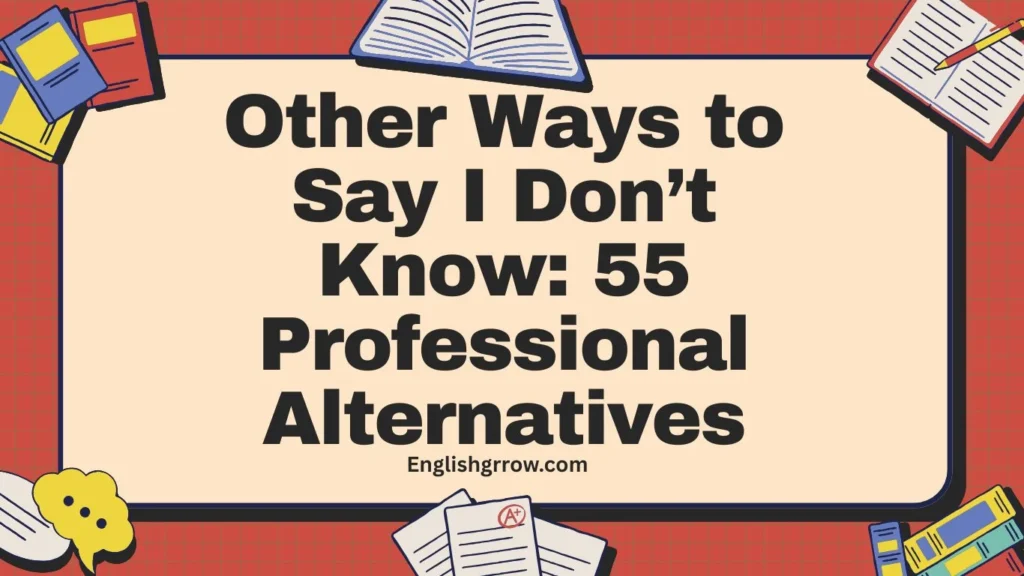Other Ways to Say I Don’t Know 55 Professional Alternatives