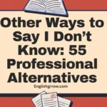 Other Ways to Say “I Don’t Know” (100+ Polite, Professional & Casual Alternatives)