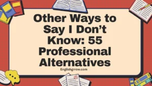 Other Ways to Say I Don’t Know 55 Professional Alternatives