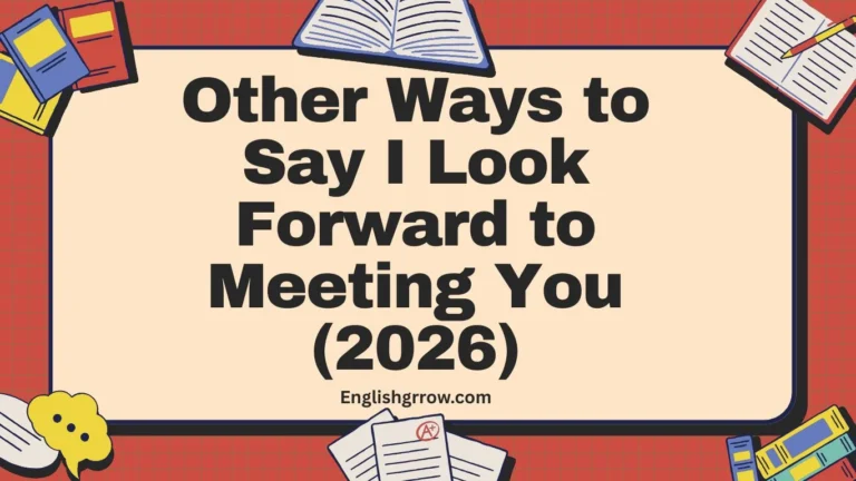 Other Ways to Say I Look Forward to Meeting You (2026)