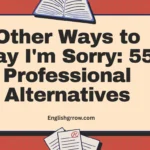 Other Ways to Say “I’m Sorry”: 67 Apology Phrases for Every Situation
