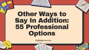Other Ways to Say In Addition 55 Professional Options