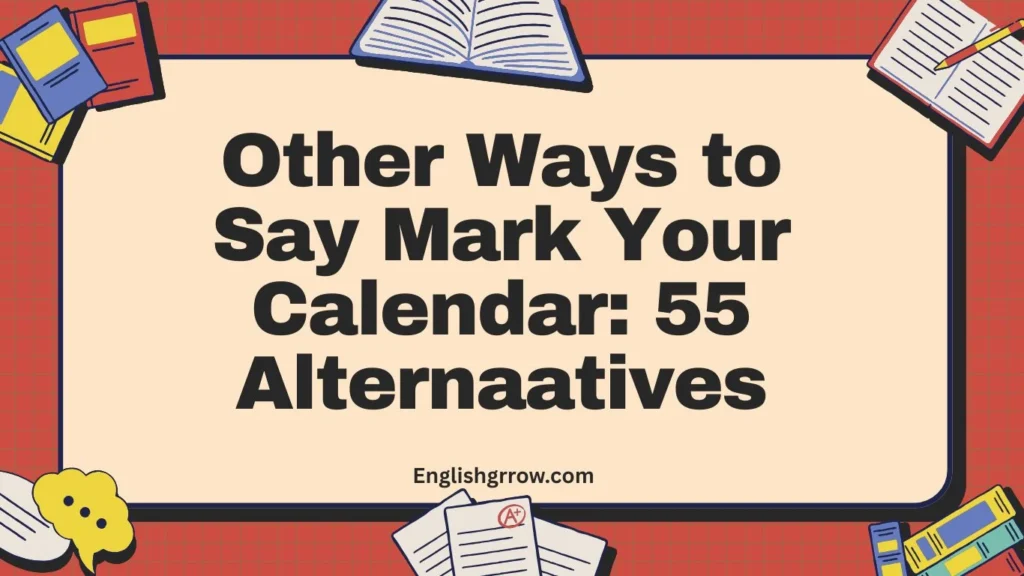 Other Ways to Say Mark Your Calendar 55 Alternaatives