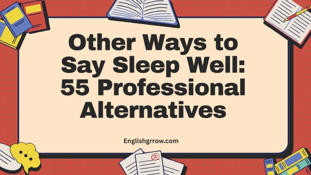 Other Ways to Say Sleep Well: 55 Professional & Polite Alternatives (2026)