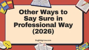 Other Ways to Say Sure in Professional Way (2026)