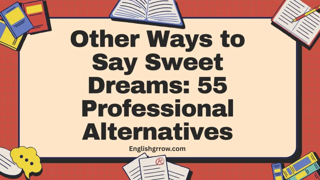 Other Ways to Say Sweet Dreams: 55 Professional Alternatives