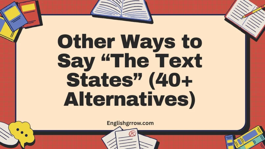Other Ways to Say “The Text States” (40+ Alternatives)