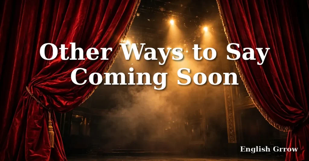 Other ways to say coming soon: professional alternatives for business announcements and emails