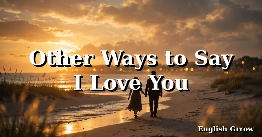 28 Other Ways to Say I Love You: Romantic & Heartfelt Alternatives (2026)