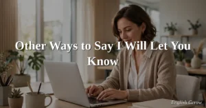 Other ways to say I will let you know, professional email alternatives