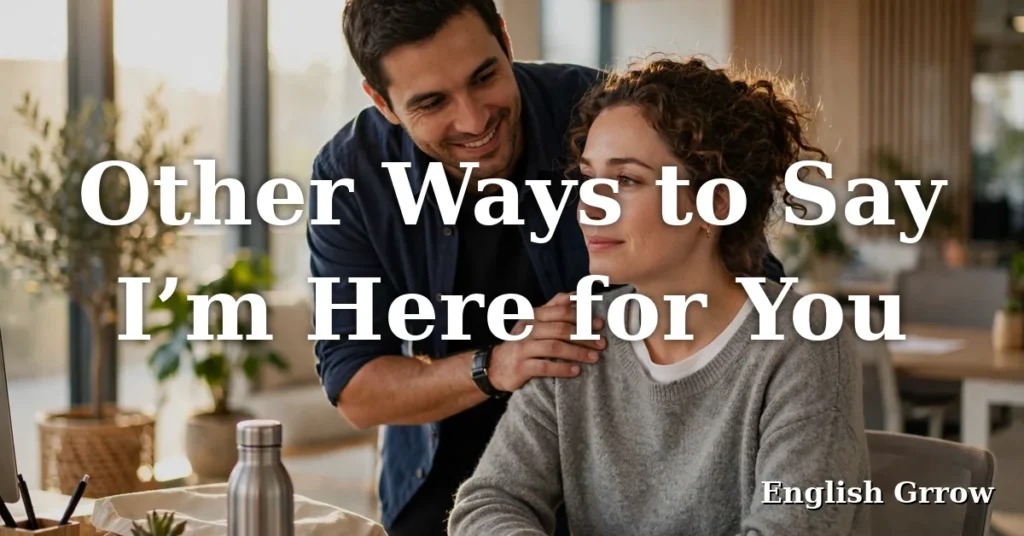 Other ways to say I'm here for you: a supportive colleague reassuring a coworker at a bright office desk