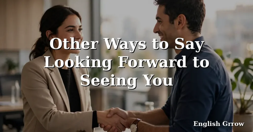 Elegant title card: 28 professional and polite ways to say looking forward to seeing you