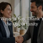 30 Other Ways to Say Thank You for the Opportunity: Professional & Polite Alternatives (2026)