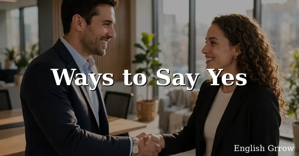 28 Ways to Say Yes: Professional & Polite Alternatives (2026)
